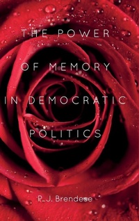 Enlarge image Cover: The Power of Memory in Democratic Politics - University of Rochester Press