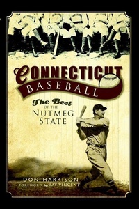 Enlarge image Cover: Connecticut Baseball - Arcadia Publishing (SC)