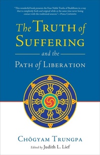 Enlarge image Cover: The Truth of Suffering and the Path of Liberation - Shambhala Publications Inc