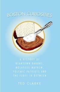 Enlarge image Cover: Boston Curiosities - Arcadia Publishing (SC)