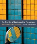 Cover: The Practice of Contemplative Photography - Shambhala Publications Inc
