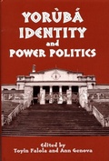 Cover: Yor&ugrave;b&aacute; Identity and Power Politics - De Gruyter
