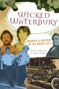 Cover: Wicked Waterbury - Arcadia Publishing (SC)