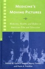 Cover: Medicine's Moving Pictures - University of Rochester Press