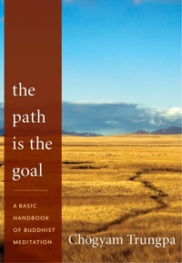 Enlarge image Cover: The Path Is the Goal - Shambhala Publications Inc