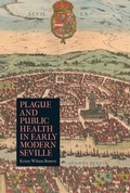 Cover: Plague and Public Health in Early Modern Seville - De Gruyter