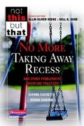 Cover: No More Taking Away Recess and Other Problematic Discipline Practices - Heinemann Educational Books
