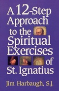 Cover: A 12-Step Approach to the Spiritual Exercises of St. Ignatius - Sheed & Ward,U.S.