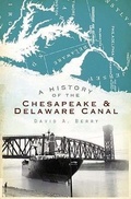 Cover: A History of the Chesapeake & Delaware Canal - Arcadia Publishing (SC)