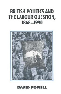 Abbildung von: British Politics and the Labour Question, 1868-1990 - Palgrave Macmillan