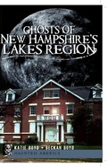 Cover: Ghosts of New Hampshire's Lakes Region - Arcadia Publishing (SC)