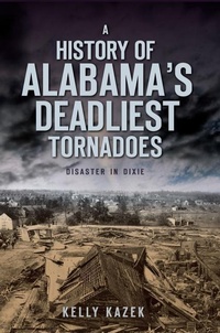 Abbildung von: A History of Alabama's Deadliest Tornadoes - Arcadia Publishing (SC)