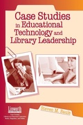 Cover: Case Studies in Educational Technology and Library Leadership - Linworth Publishing, Incorporated