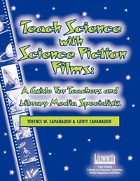 Enlarge image Cover: Teach Science with Science Fiction Films - Linworth Publishing, Incorporated
