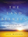 Cover: The Land Between - Zondervan