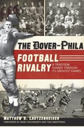 Cover: The Dover-Phila Football Rivalry - Arcadia Publishing (SC)