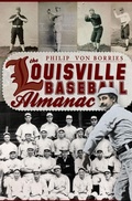 Cover: The Louisville Baseball Almanac - Arcadia Publishing (SC)