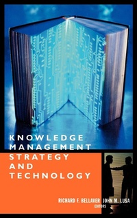 Enlarge image Cover: Knowledge Management Strategy and Technology - Artech House Publishers