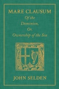 Cover: Mare Clausum. Of the Dominion, or, Ownership of the Sea. Two Books - Lawbook Exchange, Ltd.