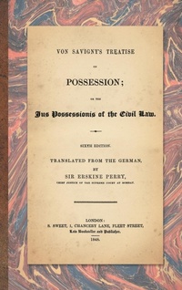 Abbildung von: Von Savigny's Treatise on Possession - Lawbook Exchange, Ltd.