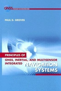 Enlarge image Cover: Principles of GNSS, Inertial, and Multi-sensor Integrated Navigation Systems - Artech House Publishers