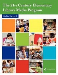 Enlarge image Cover: The 21st Century Elementary Library Media Program - Linworth Publishing, Incorporated