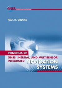 Enlarge image Cover: Principles of GNSS, Inertial, and Multisensor Integrated Navigation Systems - Artech House