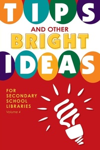 Abbildung von: Tips and Other Bright Ideas for Secondary School Libraries - Linworth Publishing, Incorporated