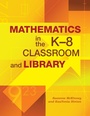 Cover: Mathematics in the K-8 Classroom and Library - Linworth Publishing, Incorporated
