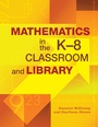 Cover: Mathematics in the K-8 Classroom and Library - Linworth Publishing