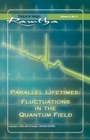 Cover: Parallel Lifetimes: Fluctuations In The Quantum Field - JZK Publishing