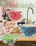 Cover: 2-Hour Dishcloths - Annies