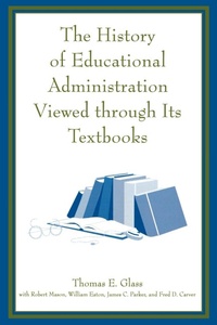 Enlarge image Cover: The History of Educational Administration Viewed Through Its Textbooks - Rowman & Littlefield Education