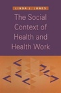 Cover: The Social Context of Health and Health Work - Palgrave Macmillan