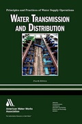 Cover: Water Transmission and Distribution: Principles and Practices of Water Supply Operations - American Water Works Association,US