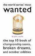 Cover: The World Series' Most Wanted - Potomac Books Inc