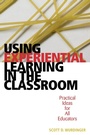 Cover: Using Experiential Learning in the Classroom - Rowman & Littlefield Education