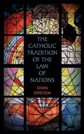 Cover: The Catholic Tradition of the Law of Nations - Lawbook Exchange, Ltd.