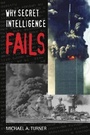 Cover: Why Secret Intelligence Fails - Potomac Books Inc