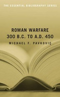Cover: Roman Warfare, 300 B.C. to a.D. 450 - Potomac Books Inc