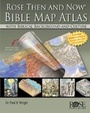 Cover: Rose 'Then and Now' Bible Map Atlas - ROSE PUBLISHING