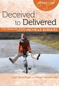 Cover: Deceived to Delievered (Michelle Borquez Freedom Series) - Rose Publishing (CA)