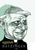 Cover: Against Ratzinger - Seven Stories Press,U.S.