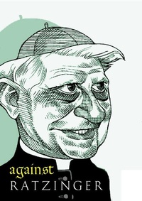 Enlarge image Cover: Against Ratzinger - Seven Stories Press,U.S.