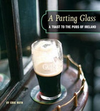 Abbildung von: Parting Glass: A Toast to the Traditi - Stewart, Tabori & Chang Inc