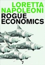 Cover: Rogue Economics - Seven Stories Press,U.S.