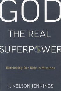 Enlarge image Cover: God the Real Superpower: Rethinking Our Role in Missions - P & R Publishing Co (Presbyterian & Reformed)