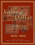 Cover: The Value of a Dollar 1600-1865 Colonial to Civil War, 2005 - Grey House Publishing Inc