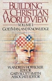 Abbildung von: Building a Christian World View Vol. 1 - P & R Publishing Co (Presbyterian & Reformed)