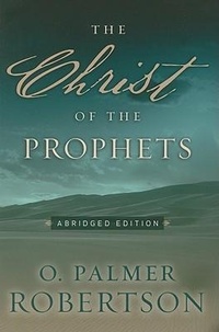 Enlarge image Cover: Christ of the Prophets, The - P & R Publishing Co (Presbyterian & Reformed)